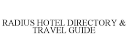 RADIUS HOTEL DIRECTORY & TRAVEL GUIDE trademark
