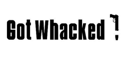 GOT WHACKED? trademark