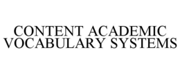 CONTENT ACADEMIC VOCABULARY SYSTEMS trademark