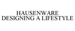 HAUSENWARE DESIGNING A LIFESTYLE trademark