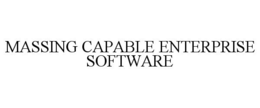 MASSING CAPABLE ENTERPRISE SOFTWARE trademark