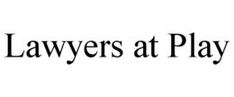 LAWYERS AT PLAY trademark