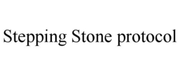 STEPPING STONE PROTOCOL trademark
