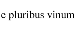 E PLURIBUS VINUM trademark