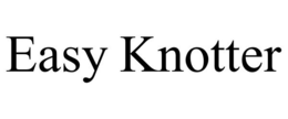EASY KNOTTER trademark