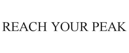 REACH YOUR PEAK trademark