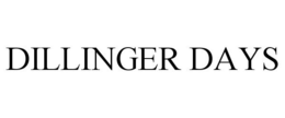 DILLINGER DAYS trademark