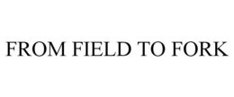 FROM FIELD TO FORK trademark
