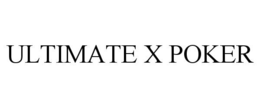 ULTIMATE X POKER trademark
