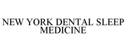 NEW YORK DENTAL SLEEP MEDICINE trademark