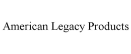 AMERICAN LEGACY PRODUCTS trademark
