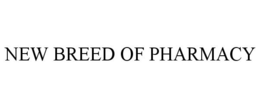 NEW BREED OF PHARMACY trademark