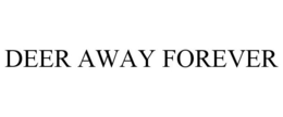 DEER AWAY FOREVER trademark