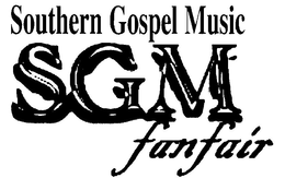 SOUTHERN GOSPEL MUSIC SGM FANFAIR trademark
