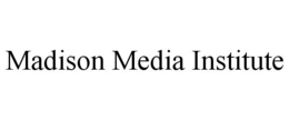 MADISON MEDIA INSTITUTE trademark