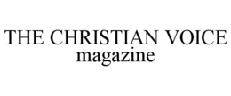 THE CHRISTIAN VOICE MAGAZINE trademark
