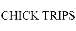 CHICK TRIPS trademark
