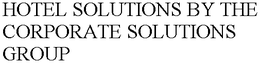 HOTEL SOLUTIONS BY THE CORPORATE SOLUTIONS GROUP trademark