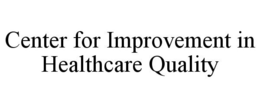 CENTER FOR IMPROVEMENT IN HEALTHCARE QUALITY trademark