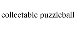 COLLECTABLE PUZZLEBALL trademark