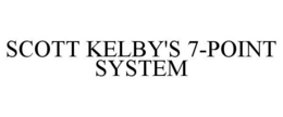 SCOTT KELBY'S 7-POINT SYSTEM trademark