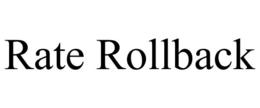 RATE ROLLBACK trademark