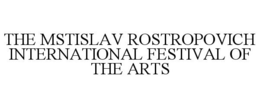 THE MSTISLAV ROSTROPOVICH INTERNATIONAL FESTIVAL OF THE ARTS trademark