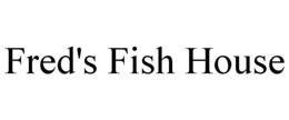 FRED'S FISH HOUSE trademark