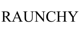 RAUNCHY trademark