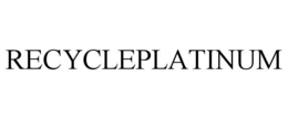 RECYCLEPLATINUM trademark
