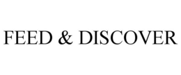 FEED & DISCOVER trademark