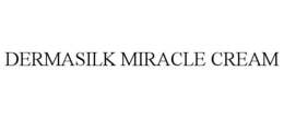 DERMASILK MIRACLE CREAM trademark