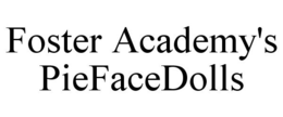 FOSTER ACADEMY'S PIEFACEDOLLS trademark