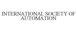 INTERNATIONAL SOCIETY OF AUTOMATION trademark