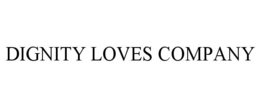 DIGNITY LOVES COMPANY trademark
