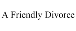 A FRIENDLY DIVORCE trademark