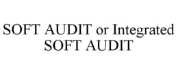 SOFT AUDIT OR INTEGRATED SOFT AUDIT trademark