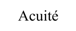 ACUITÉ trademark