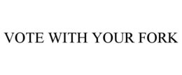 VOTE WITH YOUR FORK trademark
