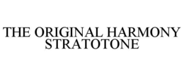 THE ORIGINAL HARMONY STRATOTONE trademark