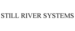 STILL RIVER SYSTEMS trademark