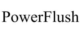 POWERFLUSH trademark
