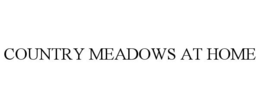 COUNTRY MEADOWS AT HOME trademark