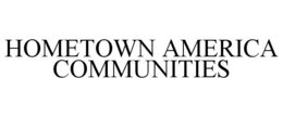HOMETOWN AMERICA COMMUNITIES trademark