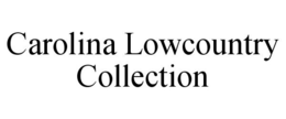 CAROLINA LOWCOUNTRY COLLECTION trademark