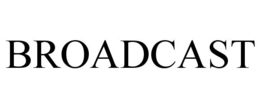 BROADCAST trademark