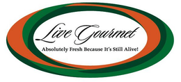 LIVE GOURMET ABSOLUTELY FRESH BECAUSE IT'S STILL ALIVE! trademark