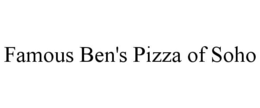 FAMOUS BEN'S PIZZA OF SOHO trademark