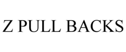 Z PULL BACKS trademark