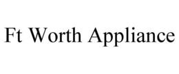 FT WORTH APPLIANCE trademark